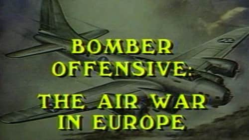 The Bomber Offensive: Air War in Europe