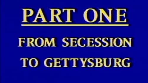 Civil War - Part One - From Secession to Gettysburg