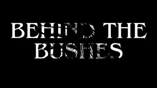 Behind The Bushes