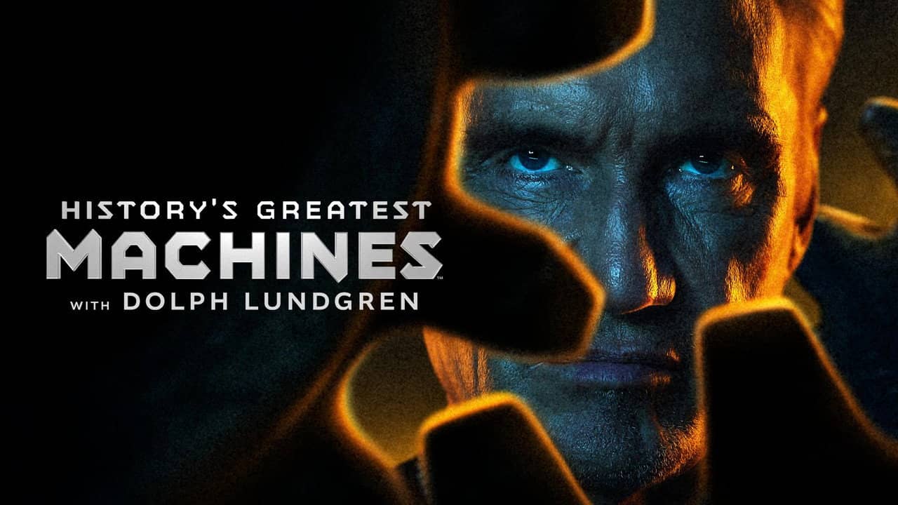 History's Greatest Machines with Dolph Lundgren backdrop