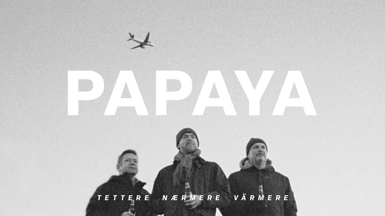 Papaya - Tettere, nærmere, värmere backdrop