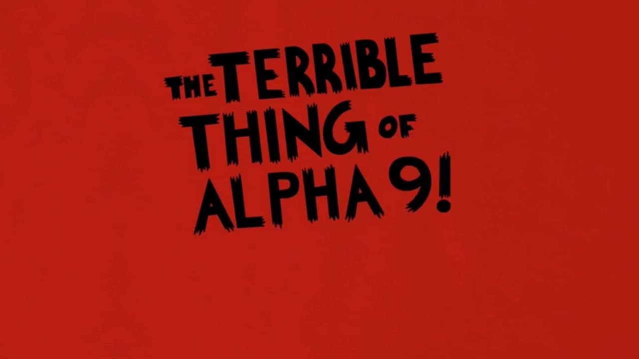 The Terrible Thing of Alpha 9! backdrop