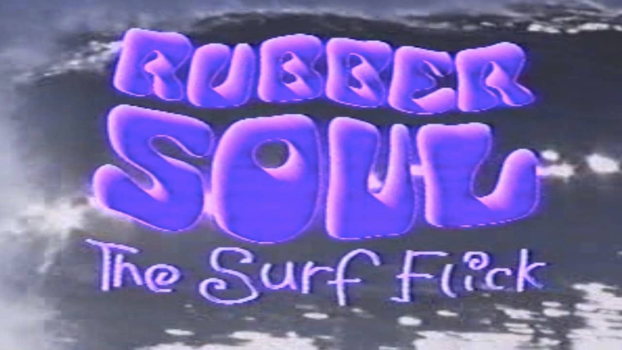 Rubber Soul, The Surf Flick backdrop