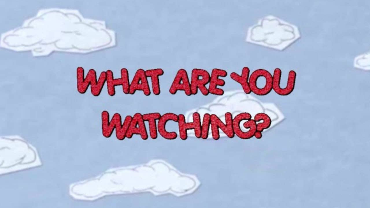 What Are You Watching? backdrop
