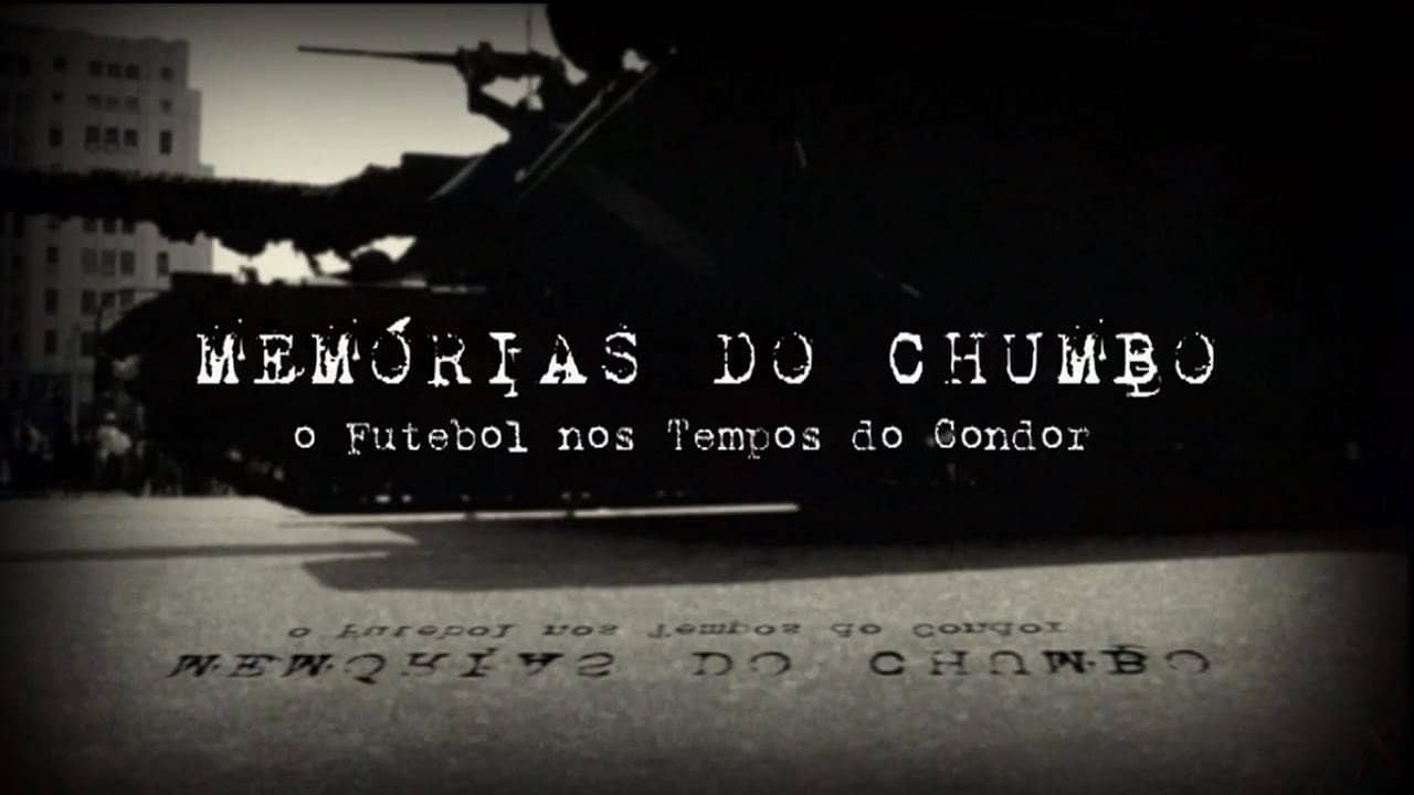 Memórias do Chumbo - O Futebol nos Tempos do Condor backdrop