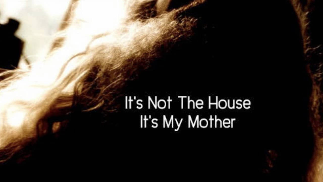 It’s Not the House, It’s My Mother backdrop