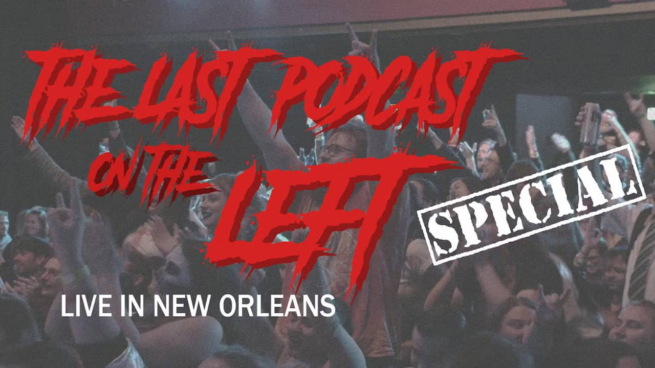 Last Podcast on the Left: Live in New Orleans backdrop