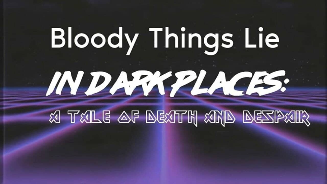 Bloody Things Lie in Dark Places: A Tale of Death and Despair backdrop