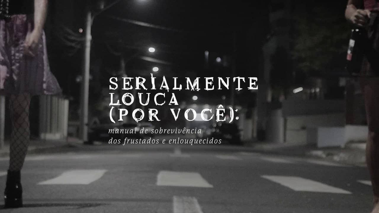 Serialmente louca (por você): Manual de sobrevivência dos frustrados e enlouquecidos backdrop