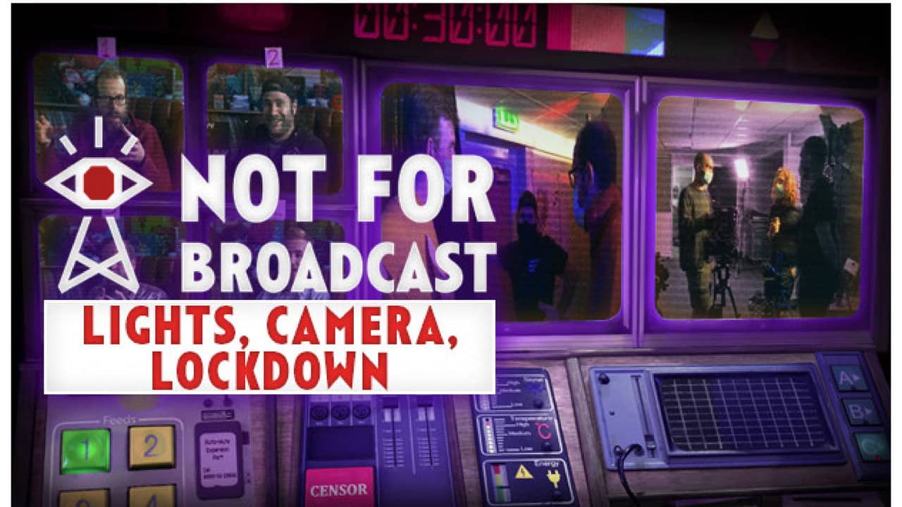 Not For Broadcast: Lights, Camera, Lockdown backdrop