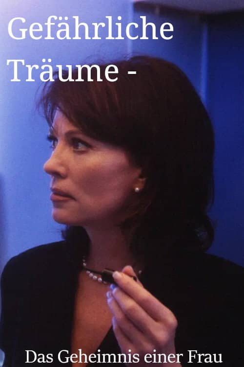 Gefährliche Träume - Das Geheimnis einer Frau