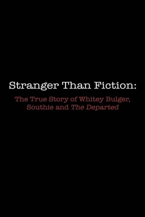 Stranger Than Fiction: The True Story of Whitey Bulger, Southie and 'The Departed'