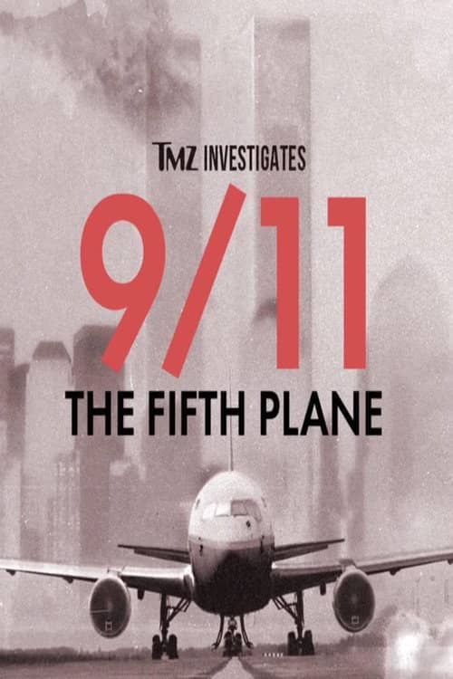 TMZ Investigates: 9/11 - The Fifth Plane