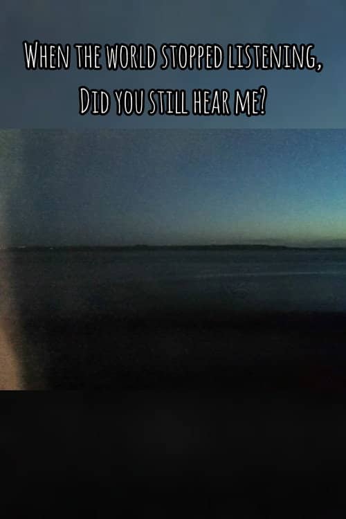When The World Stopped Listening, Did You Still Hear Me?
