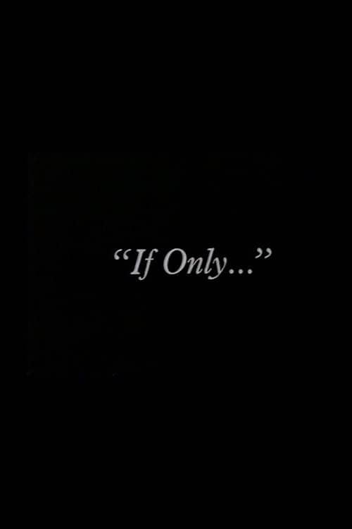 "If Only..."