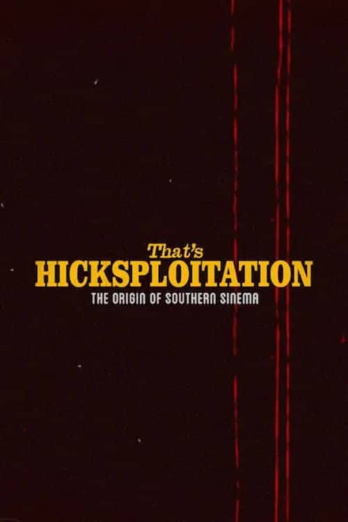 That's Hicksploitation: The Origin of Southern Sinema