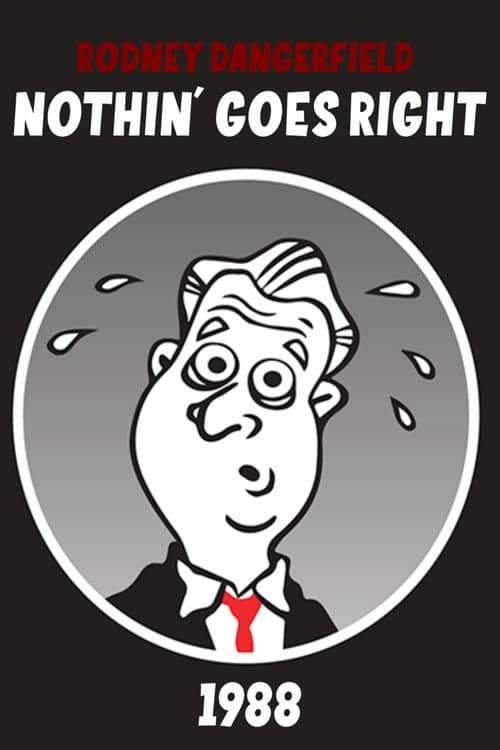 Rodney Dangerfield: Nothin' Goes Right