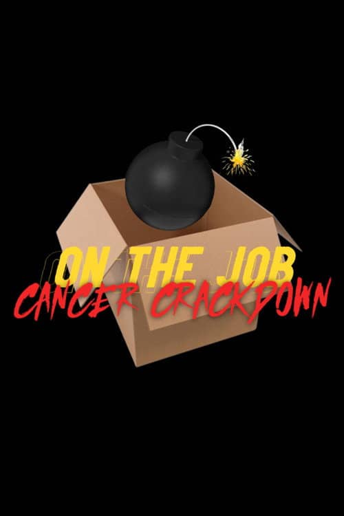 On The Job: Cancer Crackdown
