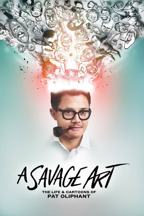 A Savage Art: The Life & Cartoons of Pat Oliphant