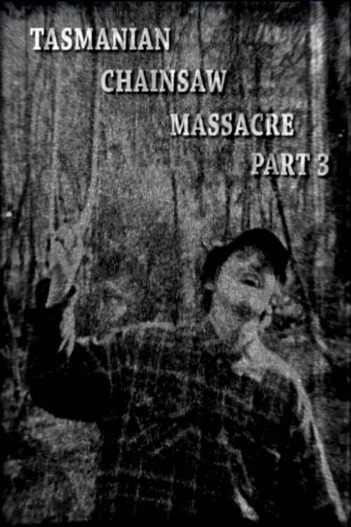 Tasmanian Chainsaw Massacre Part 3