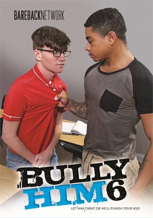 Bully Him 6