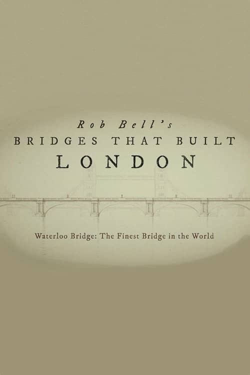 Rob Bell's Bridges That Built London