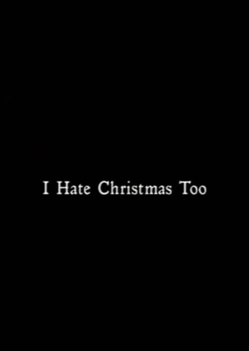 I Hate Christmas Too