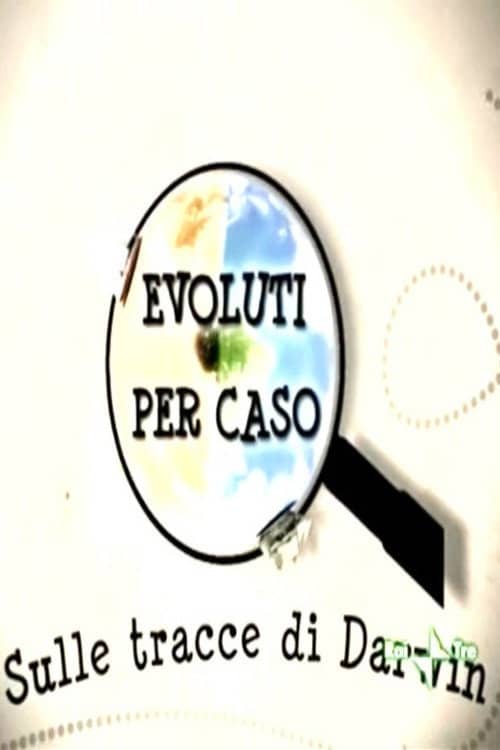 Evolved by Chance - In Darwin's Footsteps