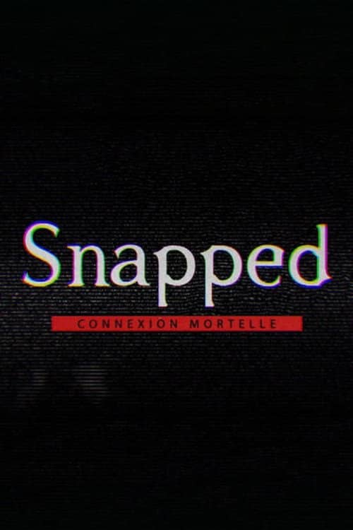 Snapped : connexion mortelle