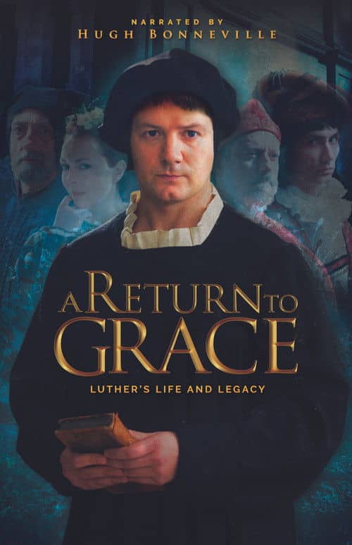 A Return to Grace: Luther's Life and Legacy