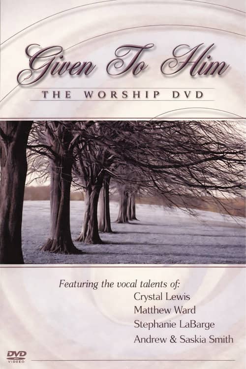 Given to Him: The Worship DVD