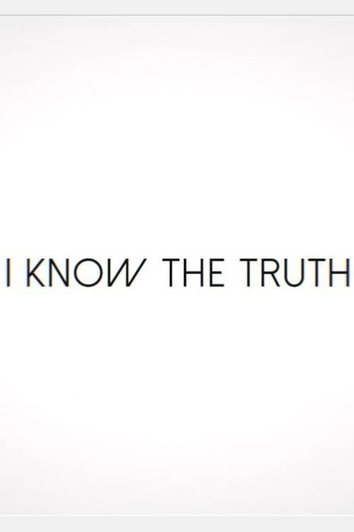 I Know the Truth