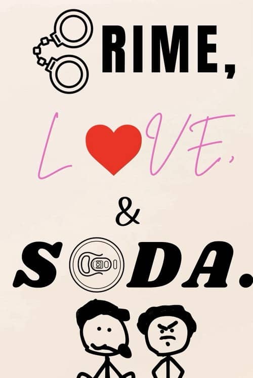 Crime, Love, and Soda.