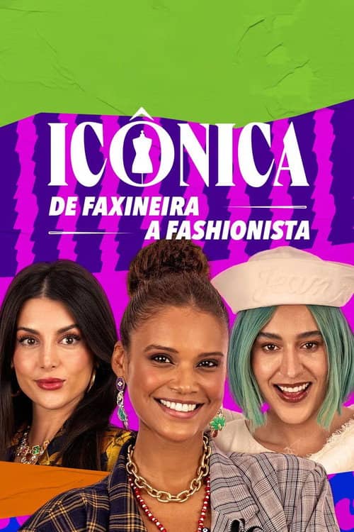 Icônica: de Faxineira a Fashionista
