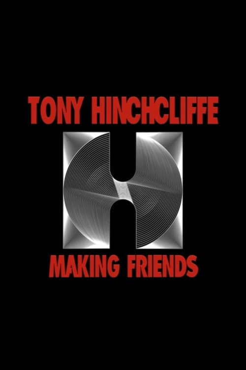 Tony Hinchcliffe: Making Friends