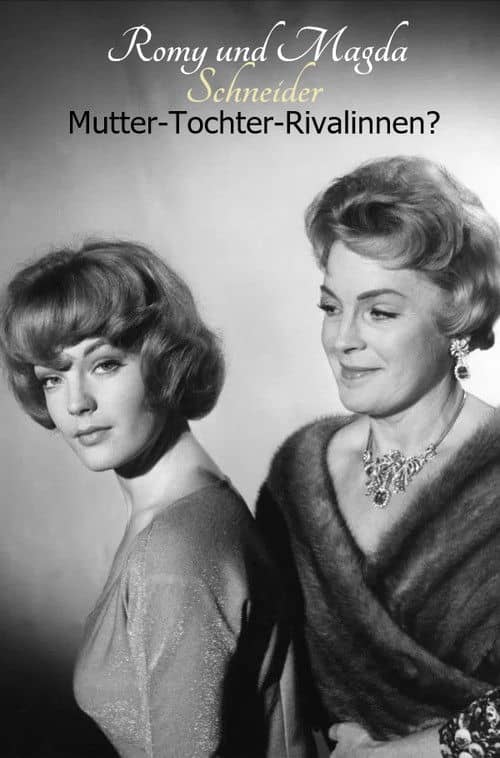 Romy and Magda Schneider: Mother - Daughter - Rivals?