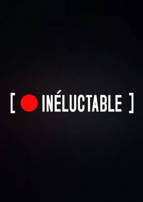 INELUCTABLE