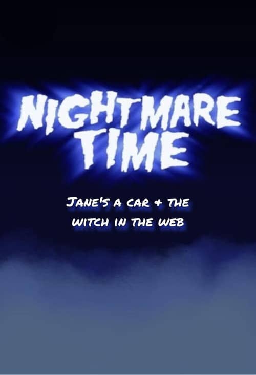 Nightmare Time: Jane's A Car & The Witch in the Web