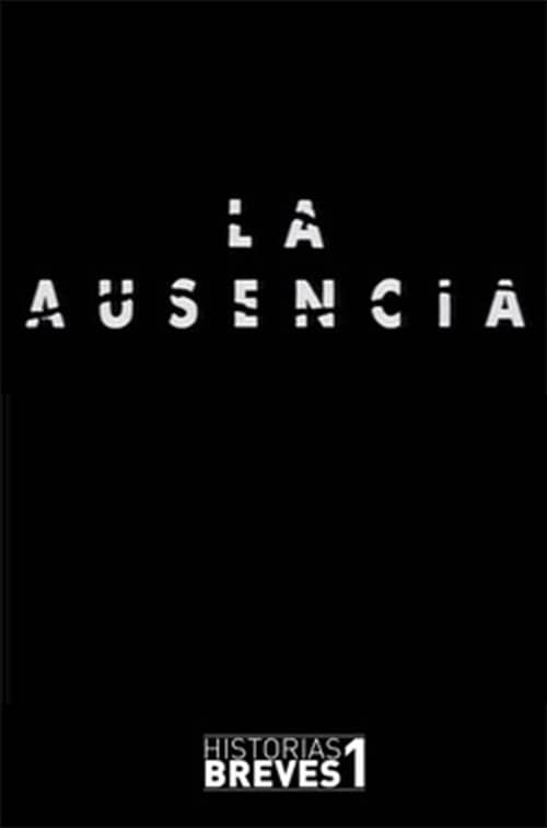 Historias Breves I: La Ausencia