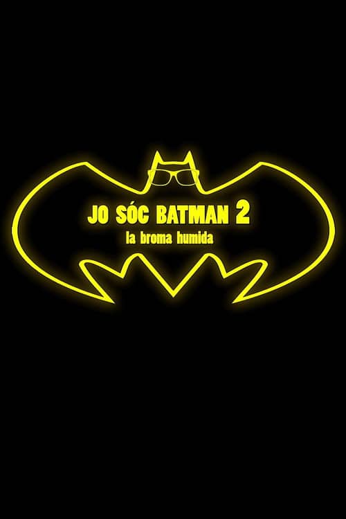 Jo sóc Batman 2: La broma humida