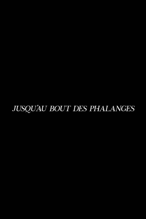 Jusqu'au bout des phalanges
