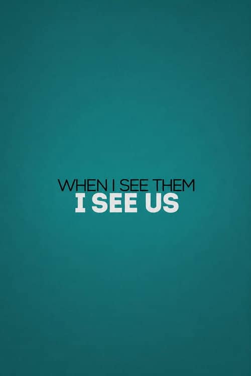 When I See Them, I See Us