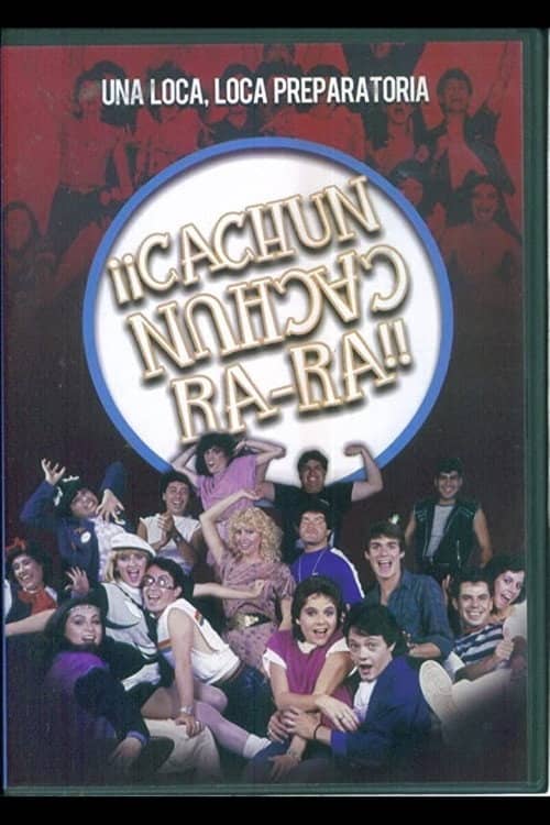 ¡¡Cachún Cachún Ra-Ra!! (Una loca, loca, preparatoria)