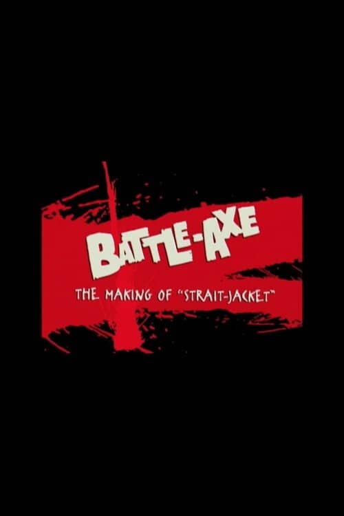 Battle-Axe: the Making of 'Strait-Jacket'
