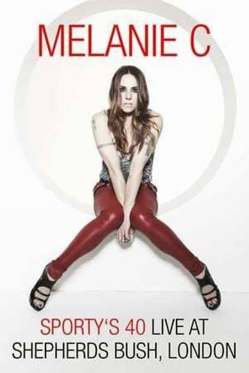 Melanie C: Sporty's 40 - Live At Shepherds Bush
