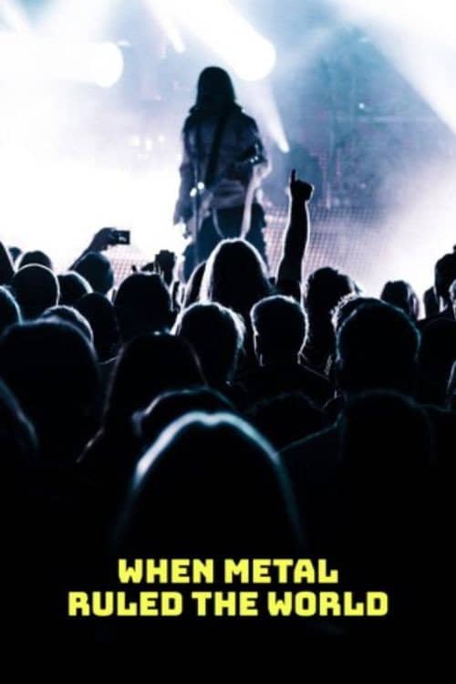 When Metal Ruled The World