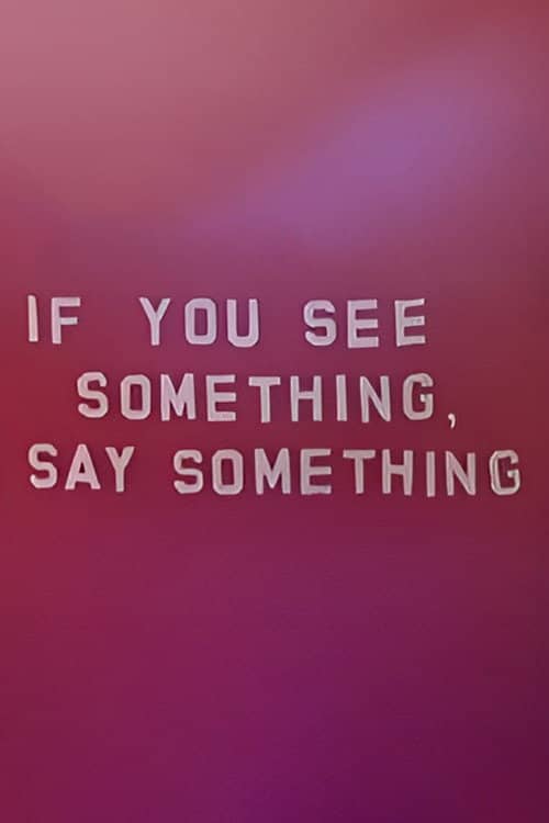 If You See Something, Say Something