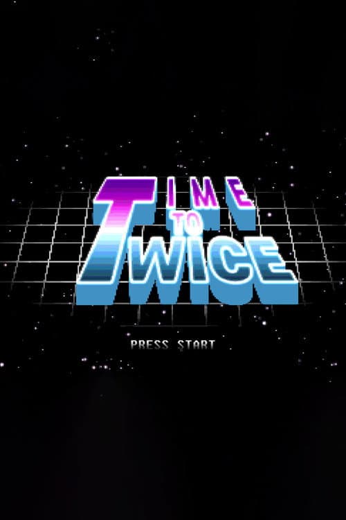 TIME TO TWICE TIME TO TWICE poster