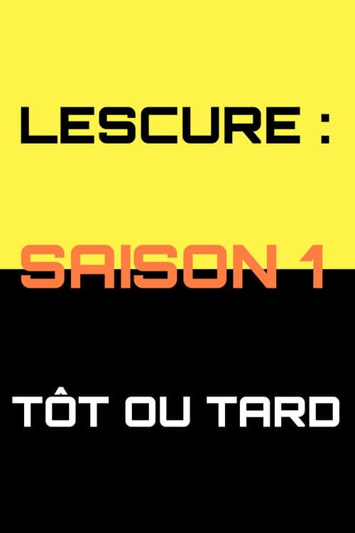 Lescure : Tôt ou tard Season 1 poster