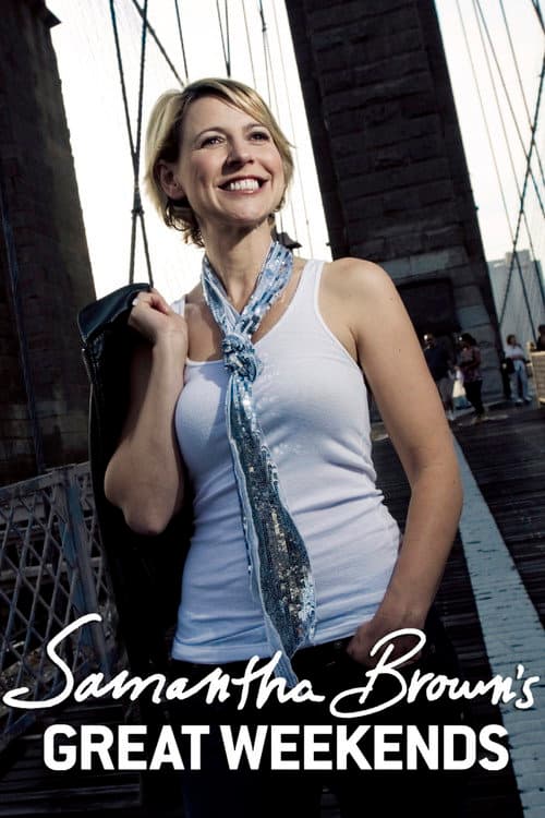 Samantha Brown's Great Weekends Samantha brown: passport to great weekends season 2 poster